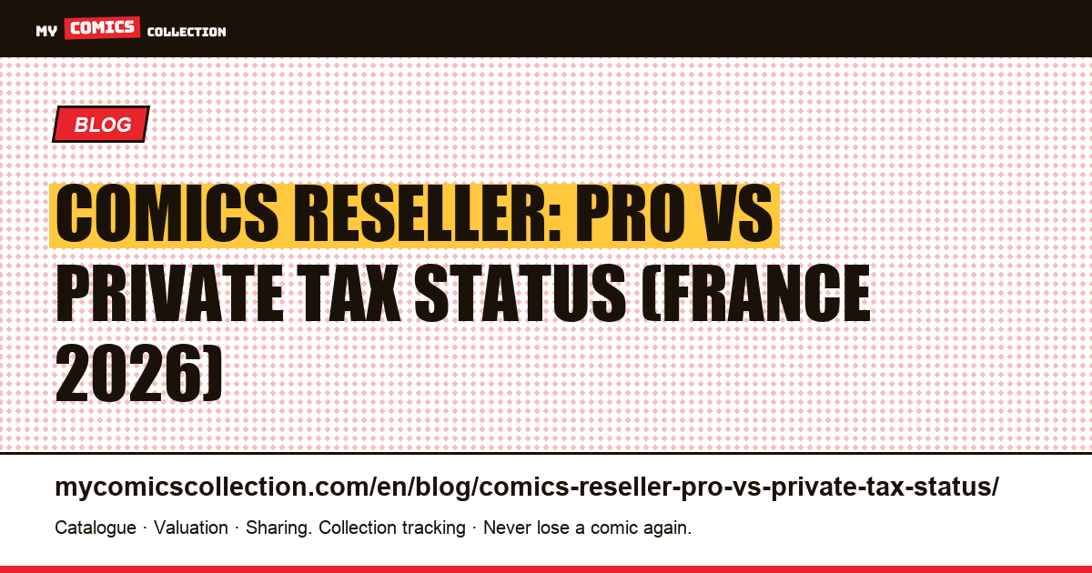 Comics Reseller in France: Professional vs Private Tax Status (2026) — article illustration