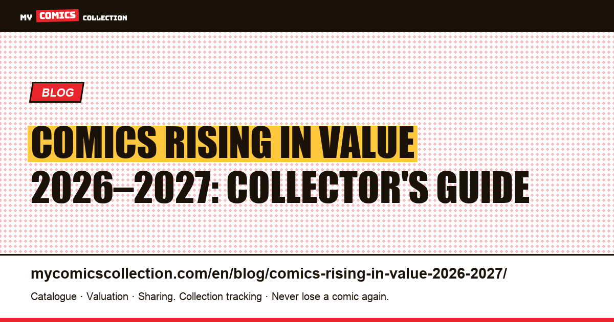 Comics That Will Rise in Value in 2026-2027: The Collector's Guide, article illustration
