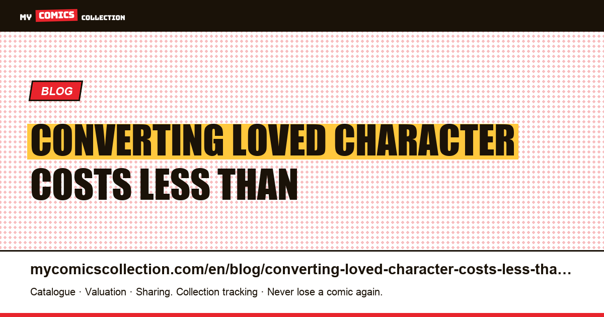 Converting a loved character costs less than creating one — article illustration