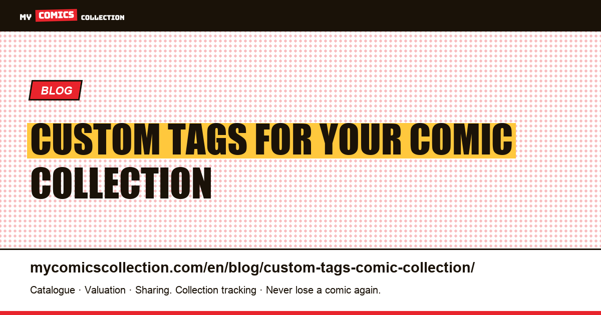 Custom Tags: Organize Your Comic Collection Your Way — article illustration