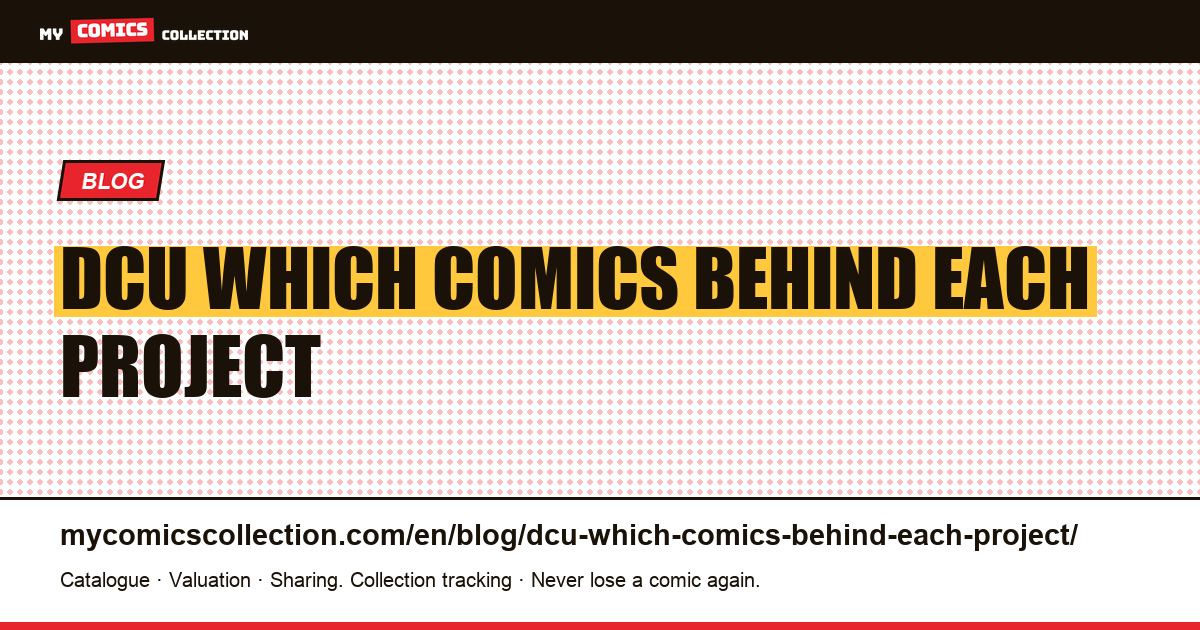 DCU: which comics behind each project — article illustration