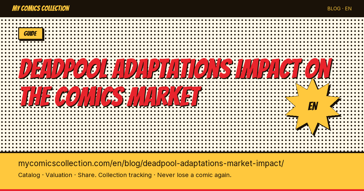 How Deadpool Movie Adaptations Drove Comic Book Prices: A Complete Market Analysis — article illustration