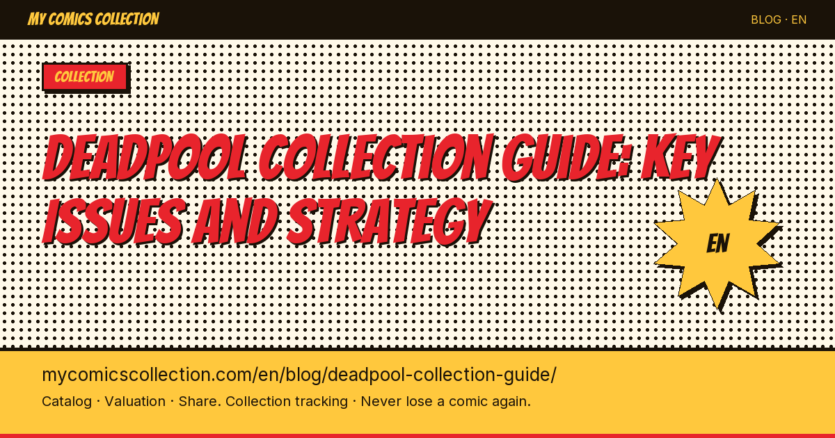 Deadpool Comics Collection: The Complete Guide to Key Issues, Runs & Strategy — article illustration
