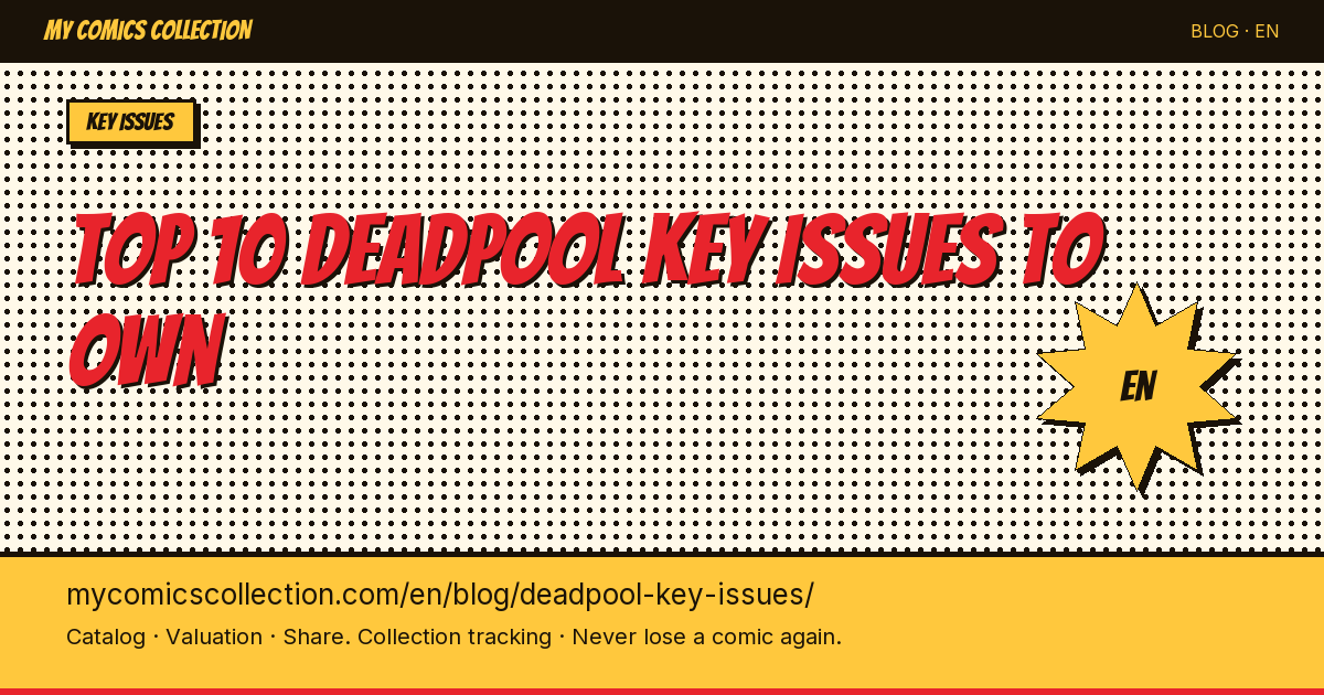 Top 10 Deadpool Key Issues to Own — article illustration