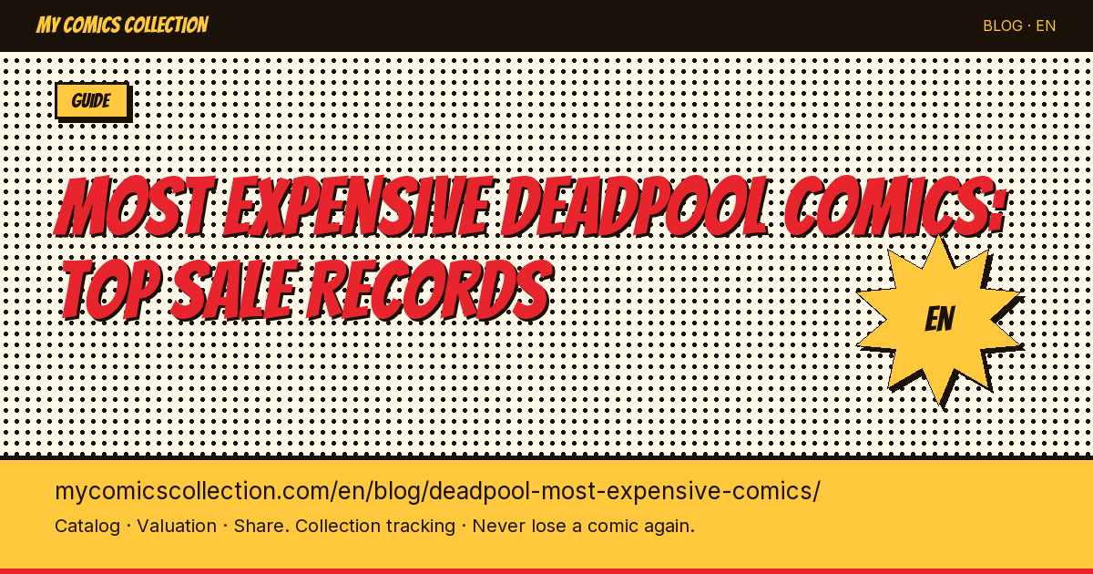 The Most Expensive Deadpool Comics: Auction Records, CGC Grades & Market Trends — article illustration