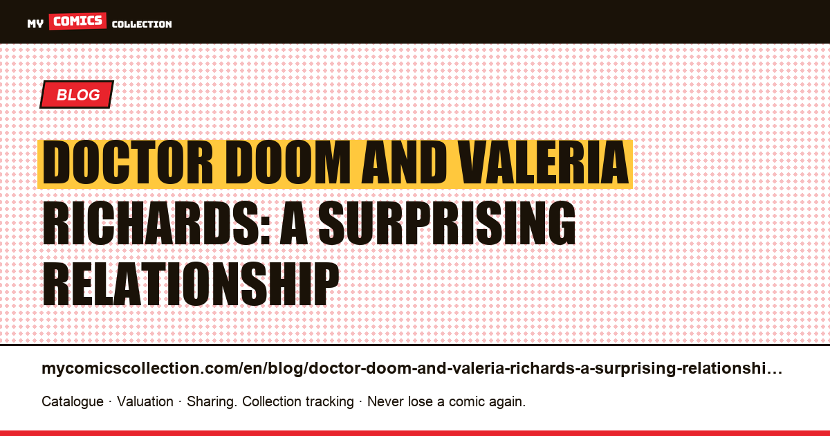 Doctor Doom and Valeria Richards: a surprising relationship — article illustration