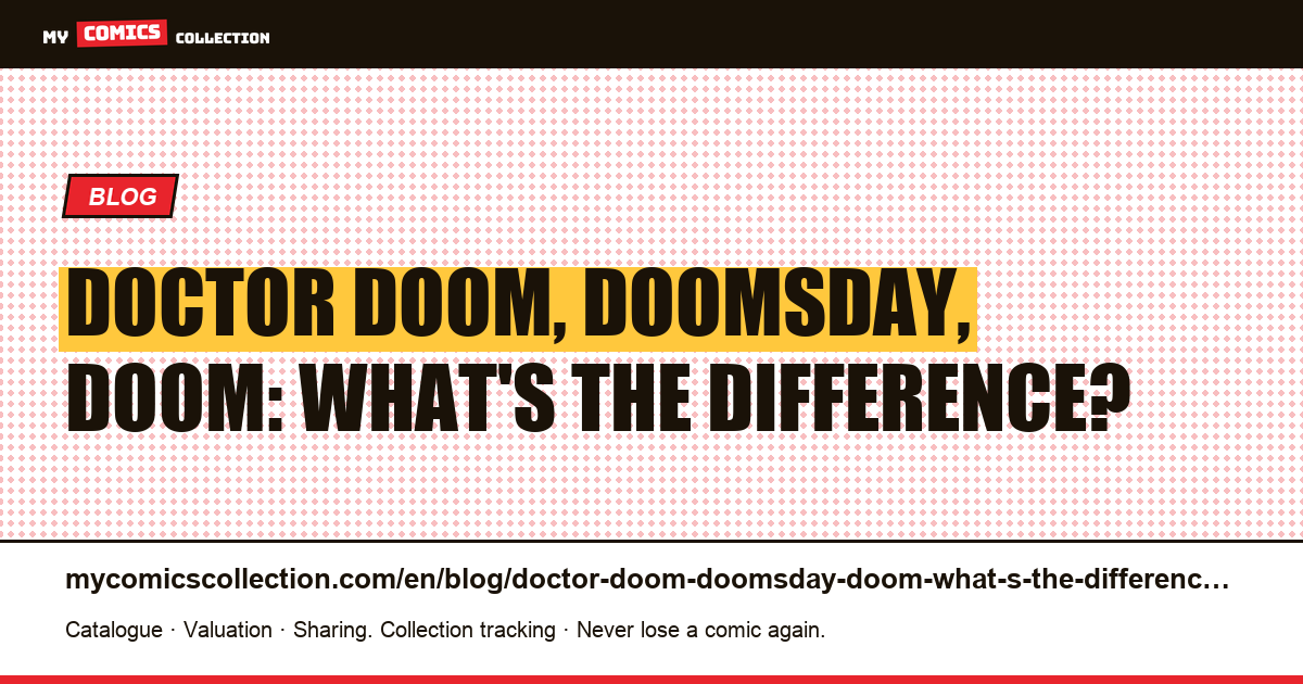 Doctor Doom, Doomsday, Doom: what's the difference? — article illustration