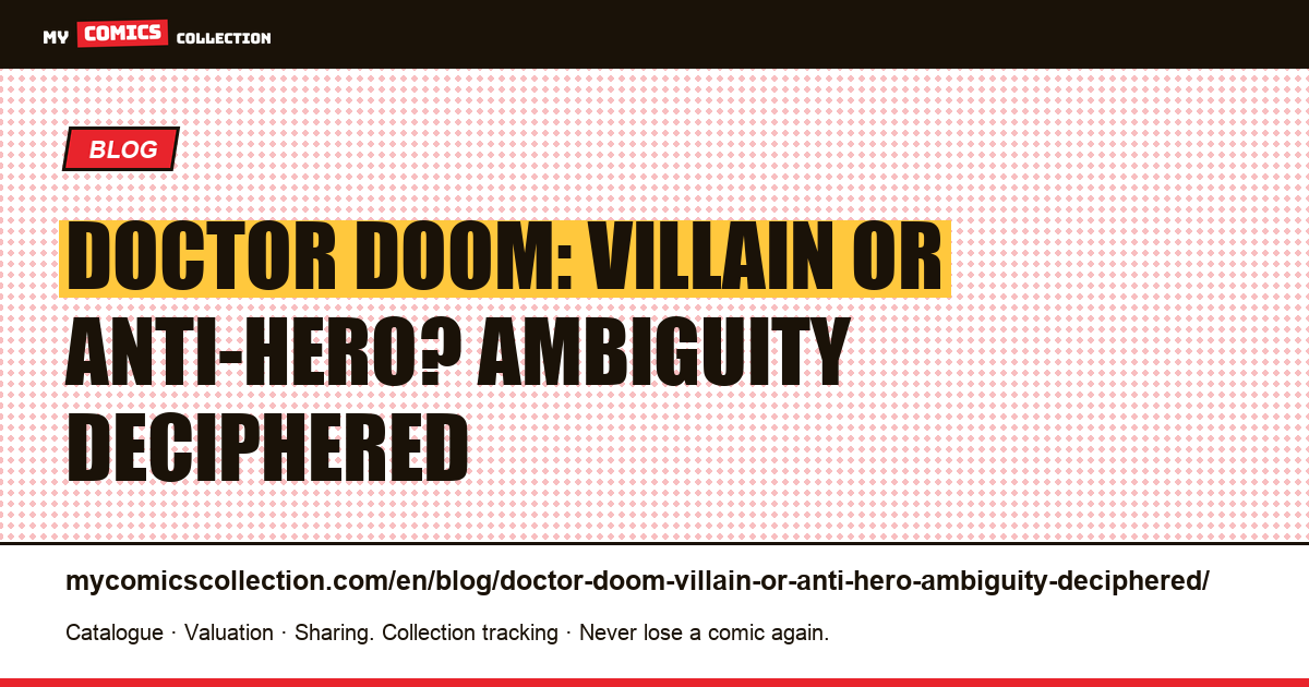 Doctor Doom: villain or anti-hero? Ambiguity deciphered — article illustration