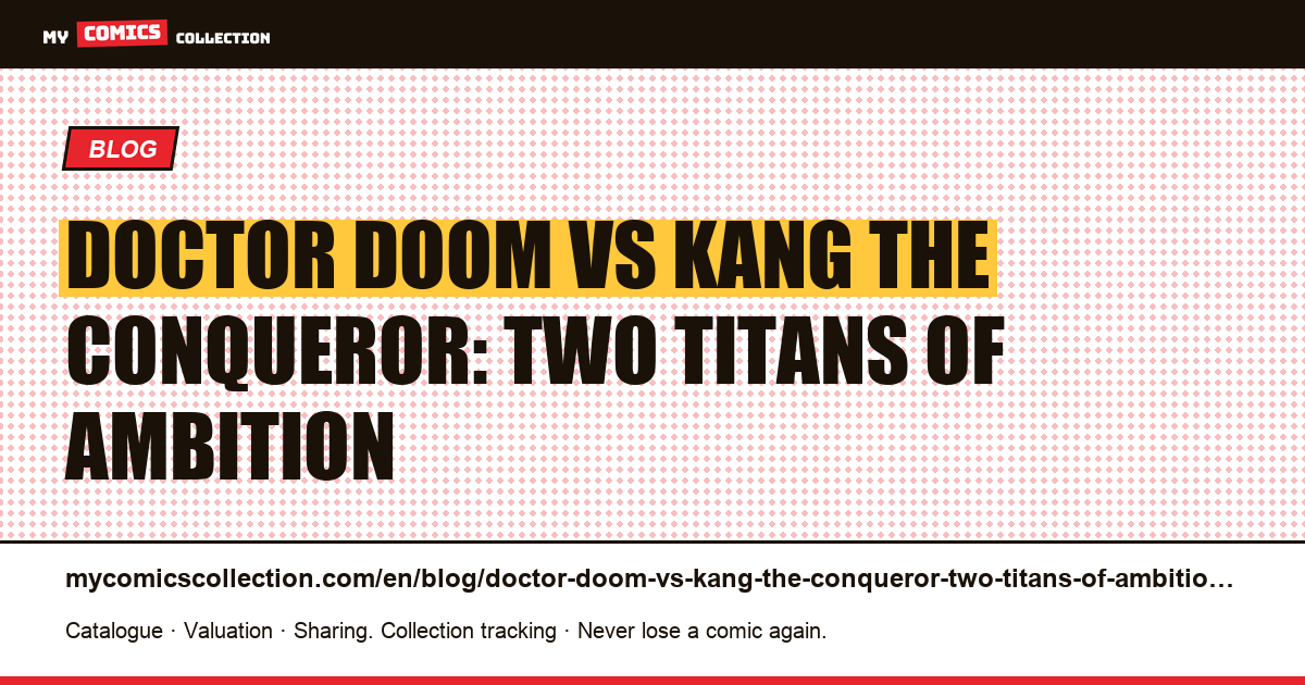 Doctor Doom vs Kang the Conqueror: two titans of ambition — article illustration