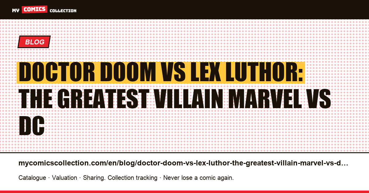 Doctor Doom vs Lex Luthor: the greatest villain Marvel vs DC — article illustration