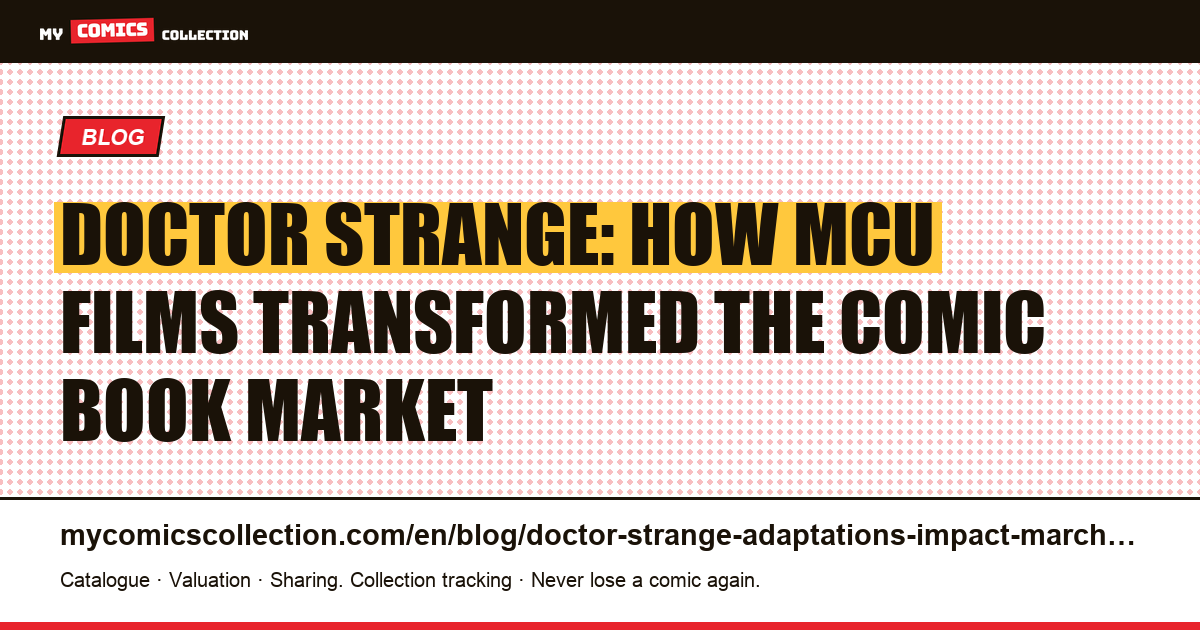 Doctor Strange: How MCU Adaptations Reshaped the Comic Market, article illustration