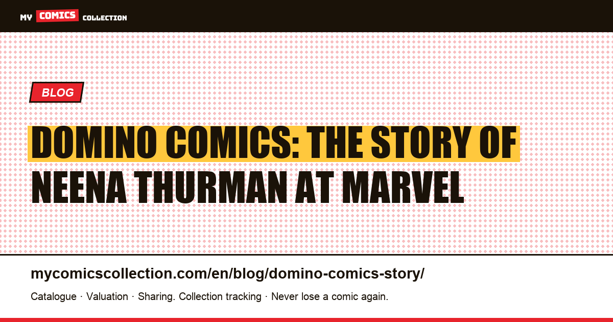 Domino Comics: The Story of Neena Thurman at Marvel — article illustration