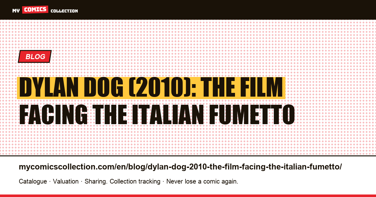 Dylan Dog (2010): the film facing the Italian fumetto — article illustration