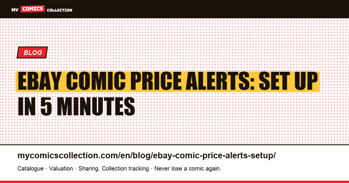 eBay Comic Price Alerts: The 5-Minute Setup for Spec Collectors — article illustration