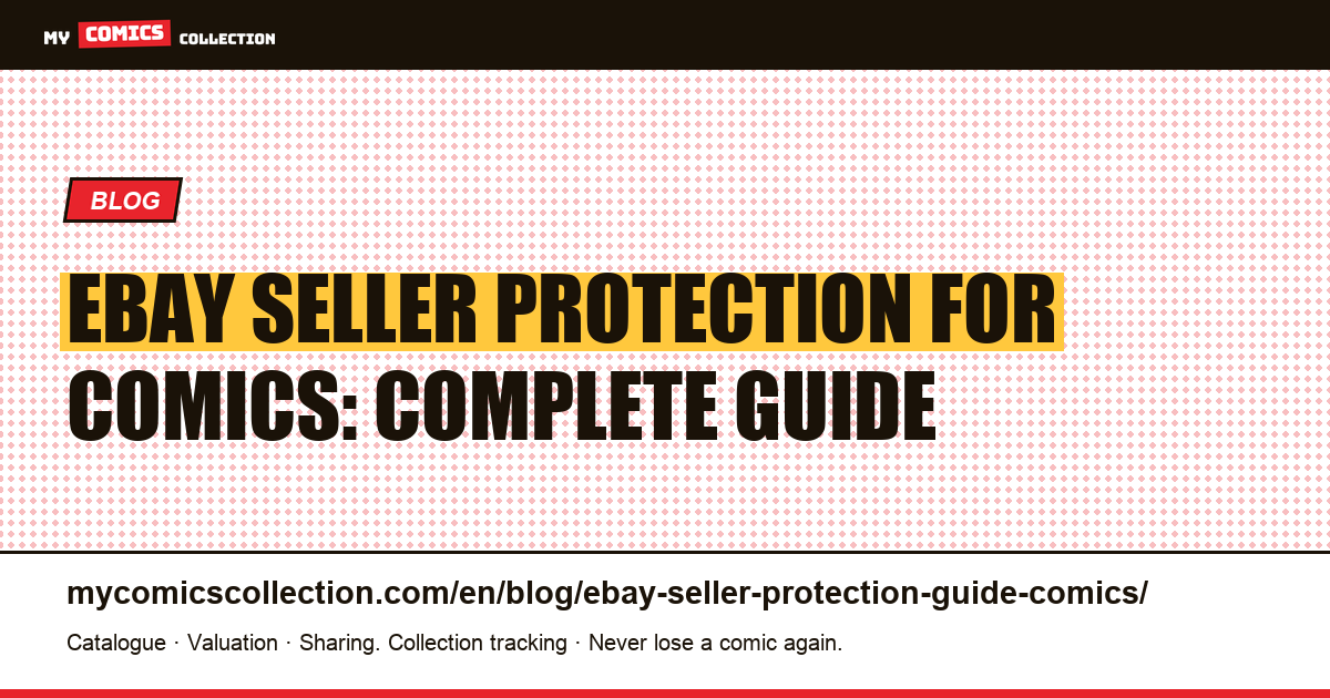 eBay Seller Protection for Comics: The Complete Guide — article illustration