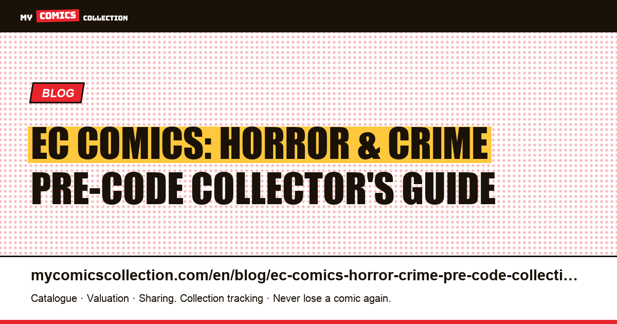 EC Comics: Horror, Crime, and Pre-Code — The Complete Collector's Guide — article illustration