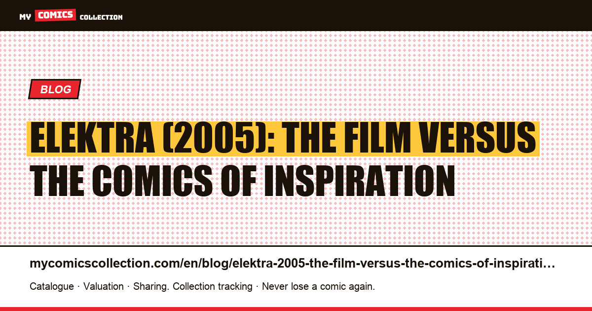 Elektra (2005): the film versus the comics of inspiration — article illustration