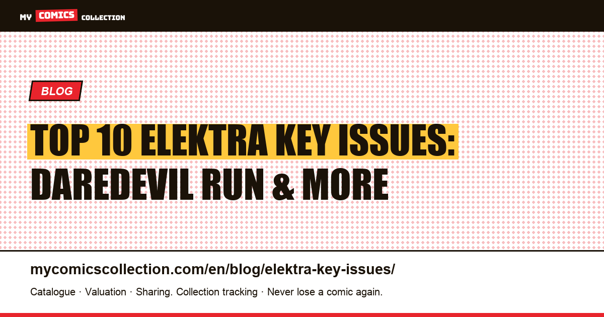 Top 10 Elektra Key Issues — article illustration