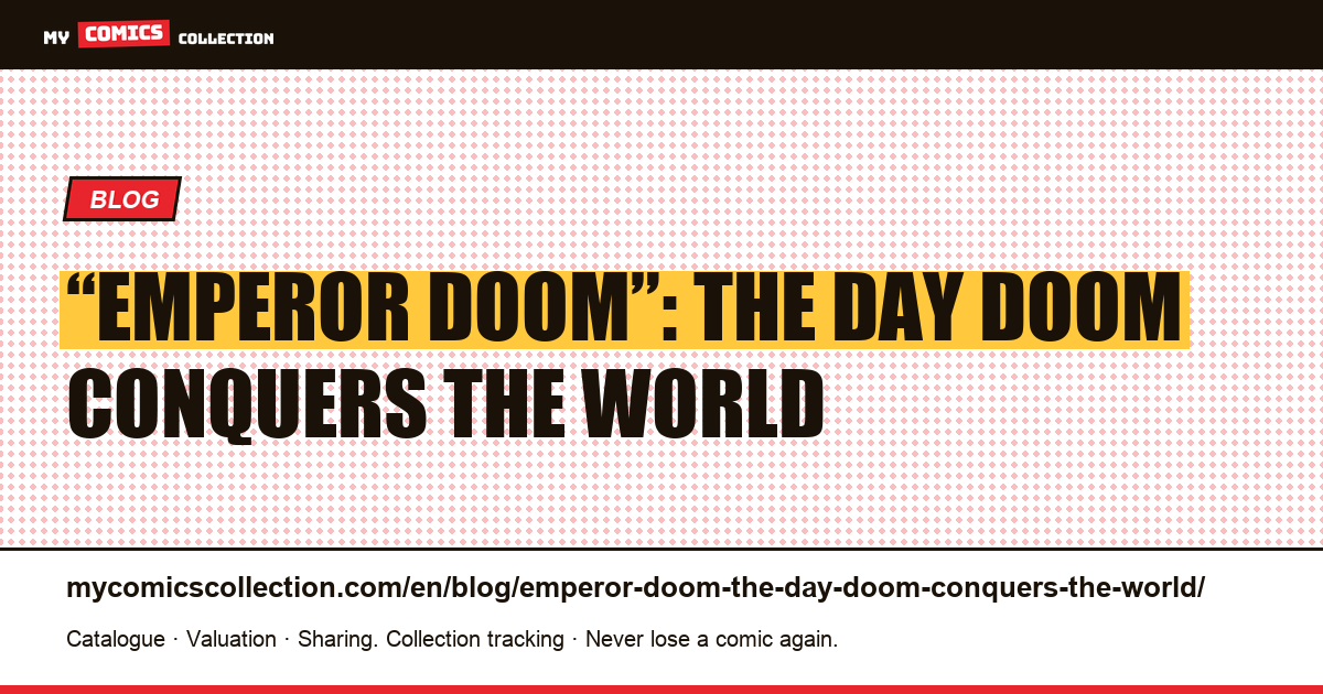 “Emperor Doom”: the day Doom conquers the world — article illustration