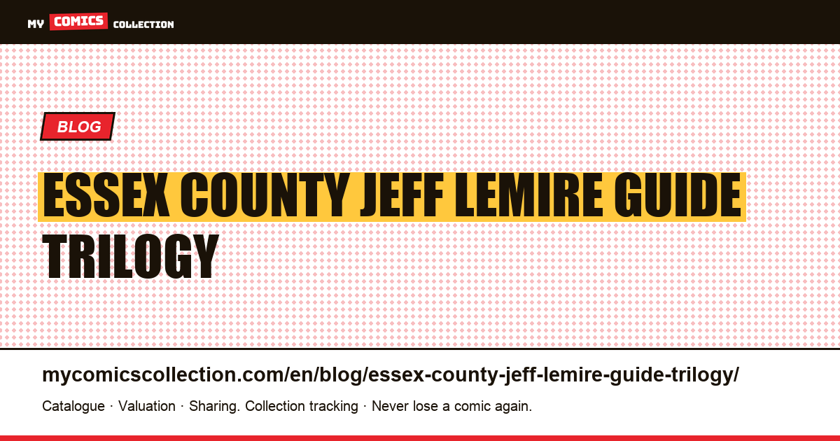 Essex County by Jeff Lemire: guide to the trilogy — article illustration