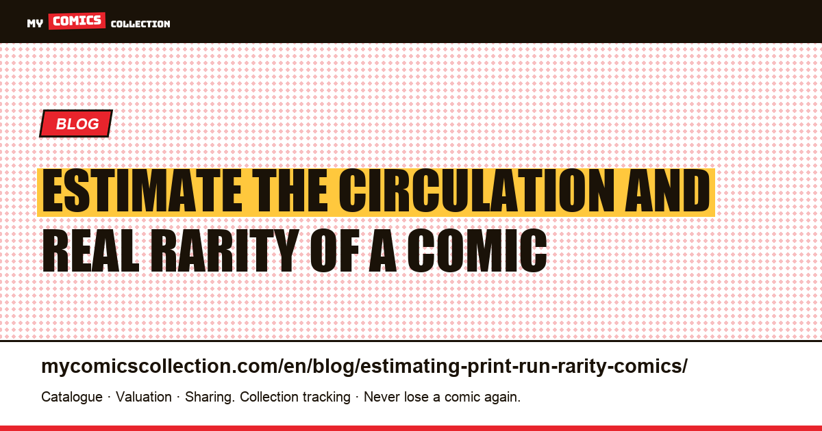 Estimate the circulation and real rarity of a comic — article illustration