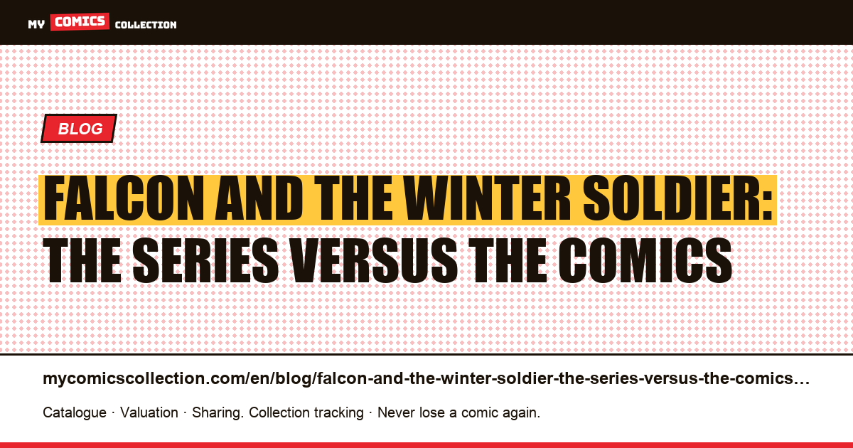 Falcon and the Winter Soldier: the series versus the comics — article illustration