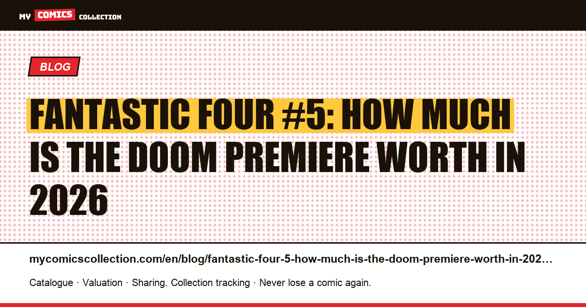 Fantastic Four #5: how much is the Doom premiere worth in 2026 — article illustration