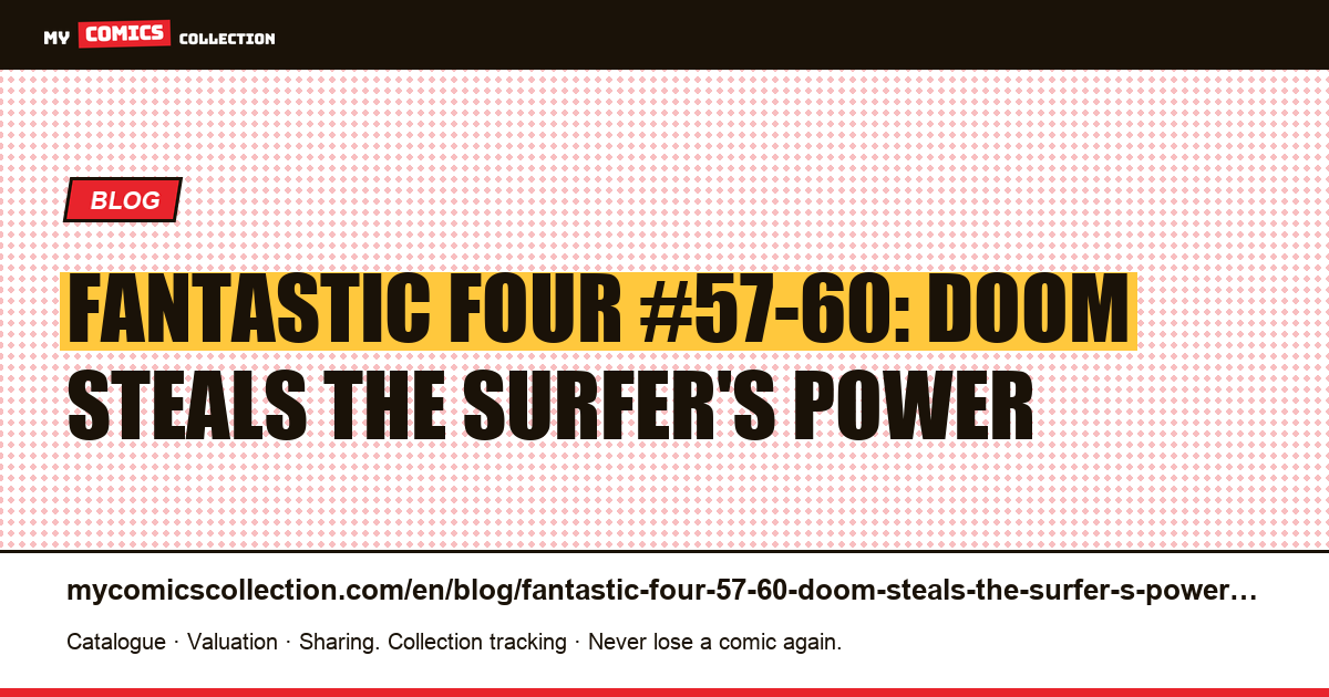 Fantastic Four #57-60: Doom steals the Surfer's power — article illustration