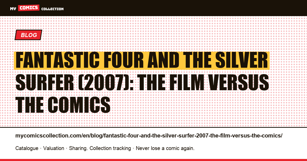 Fantastic Four and the Silver Surfer (2007): the film versus the comics — article illustration