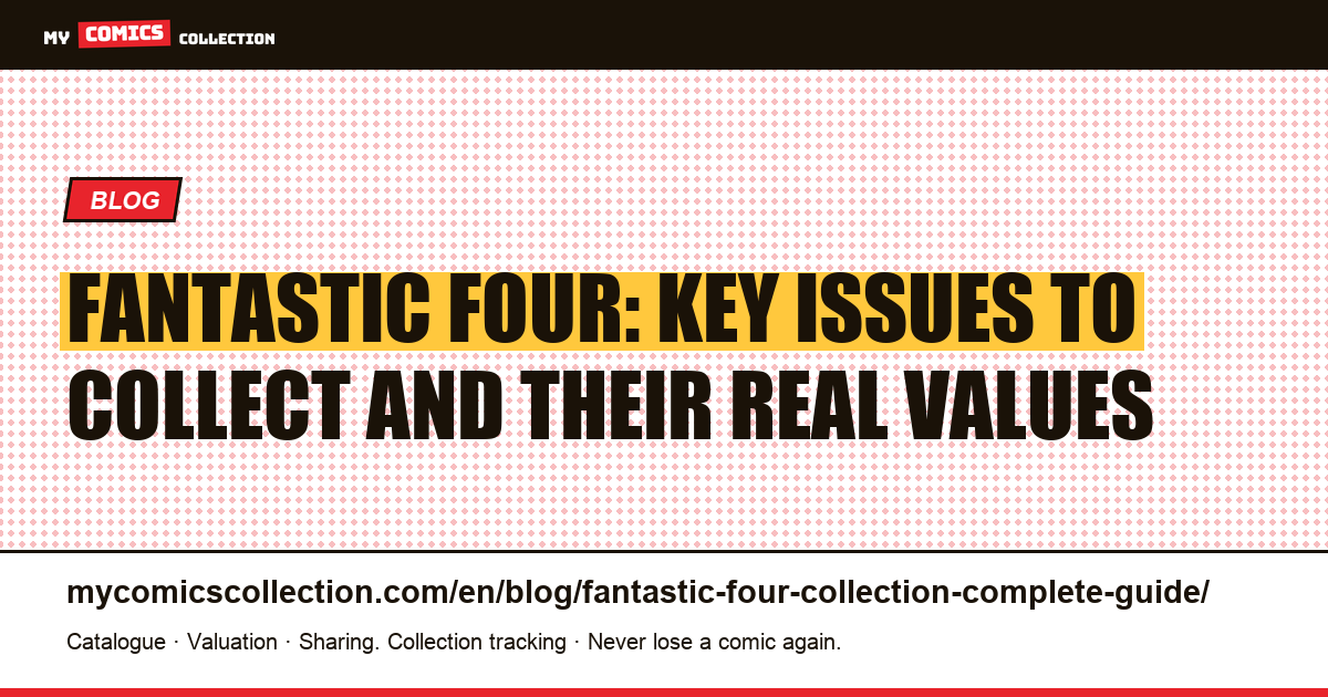 Fantastic Four Comics: Complete Collector's Guide (Keys, Real Prices, Strategy), article illustration