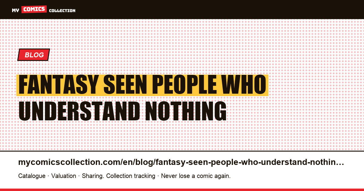 A fantasy seen by people who understand nothing about it — article illustration