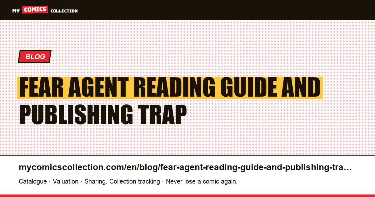 Fear Agent: reading guide and publishing trap — article illustration
