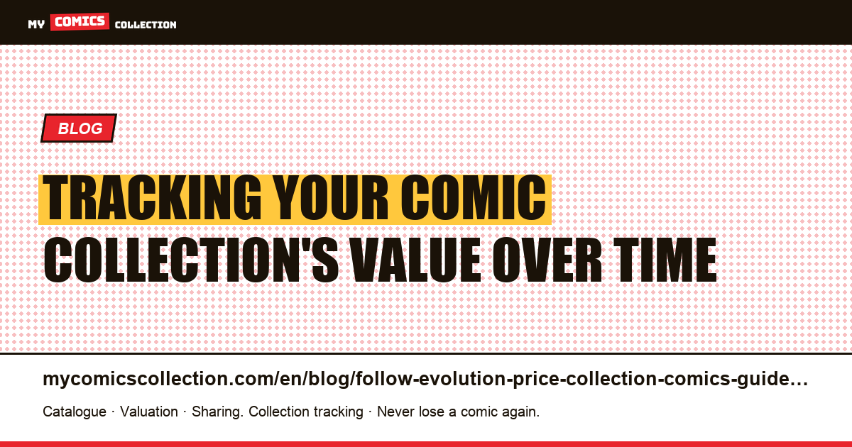 Tracking Your Comic Collection's Value Over Time — article illustration