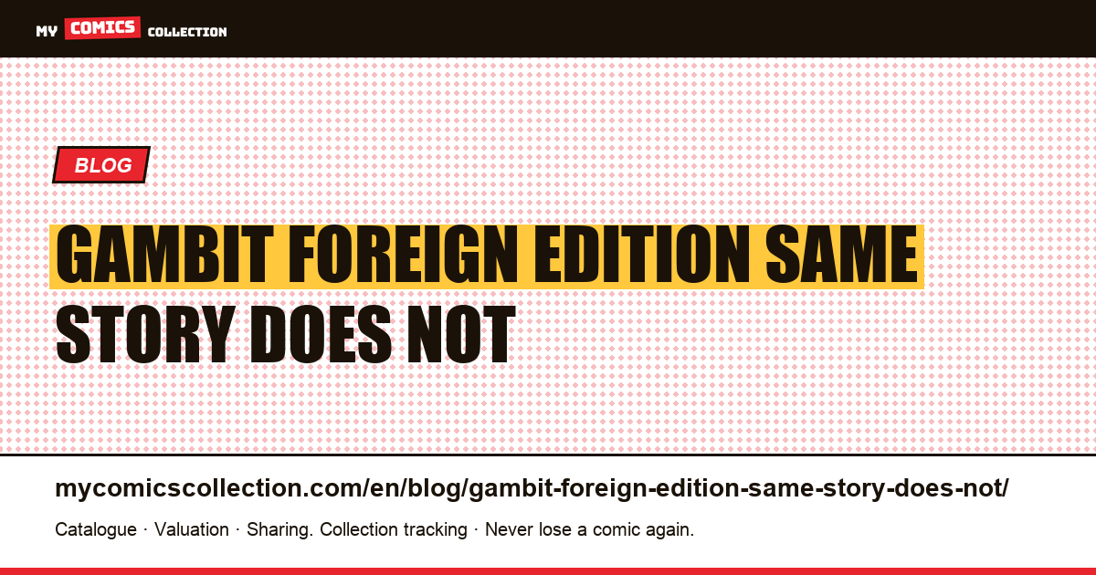 Gambit: the foreign edition of the same story does not have the same number — article illustration