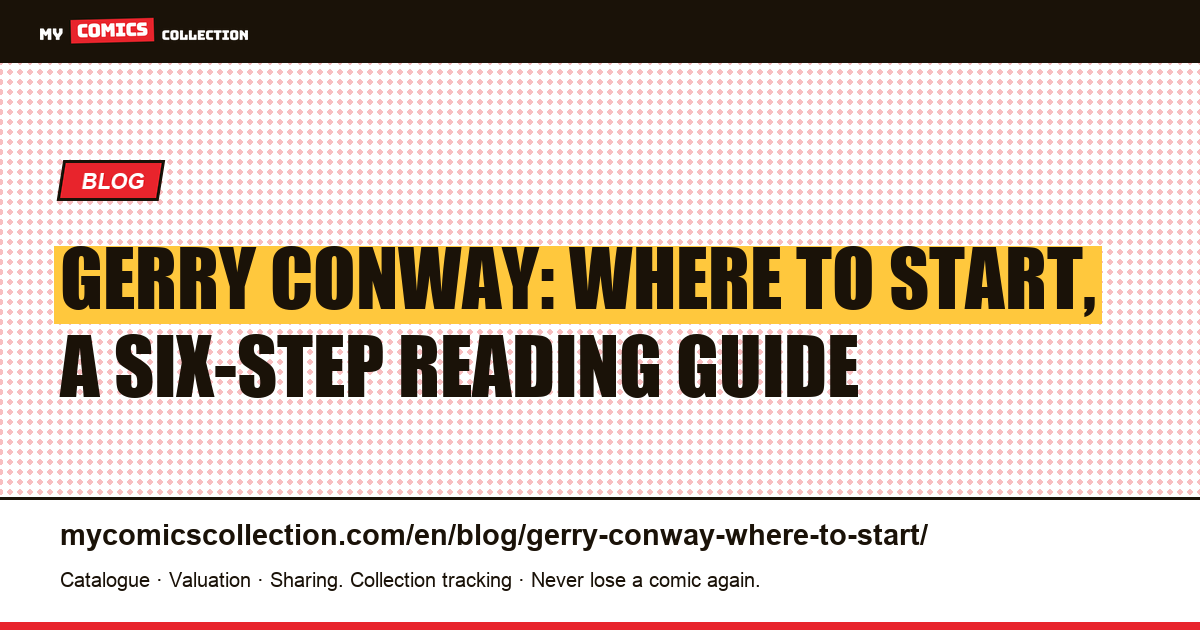 Gerry Conway: Where to Start, a Six-Step Reading Guide, article illustration