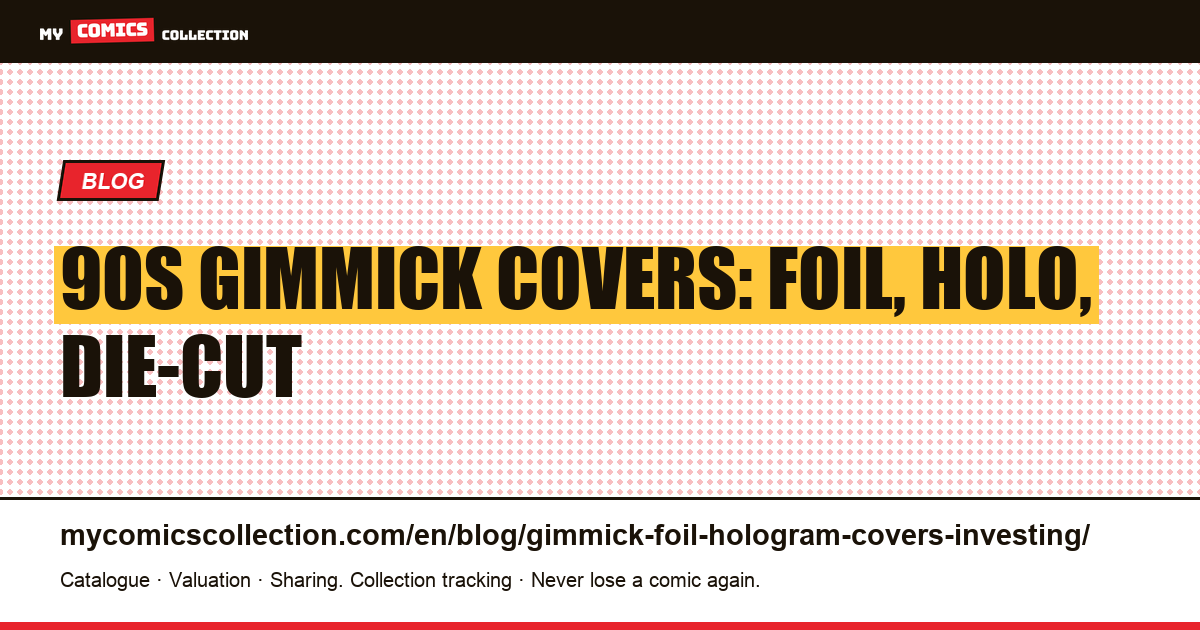 90s gimmick covers: foil, holo, die-cut — article illustration