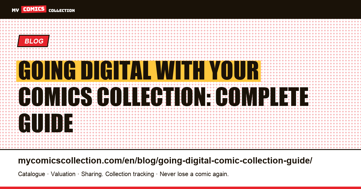 Going Digital with Your Comics Collection: Methods, Tools & Pitfalls — article illustration