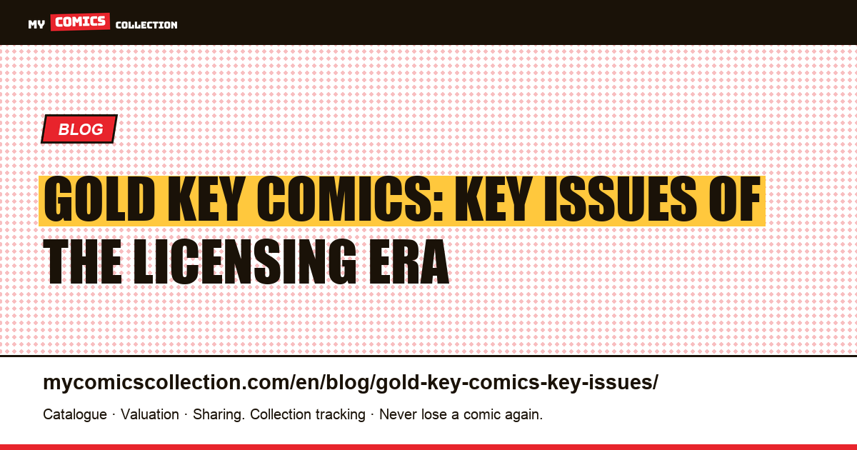 Gold Key Comics: The Key Issues of 1960s-70s Licensing — article illustration