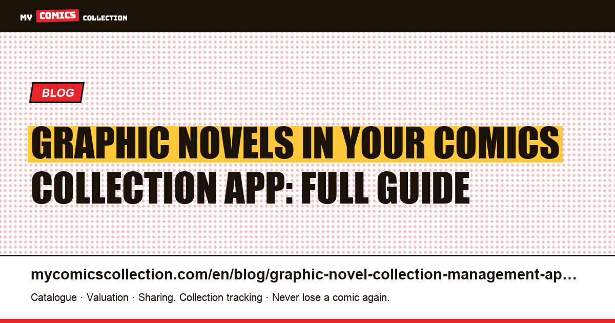 Graphic Novels and Your Comics Collection App: The Complete Collector's Guide, article illustration