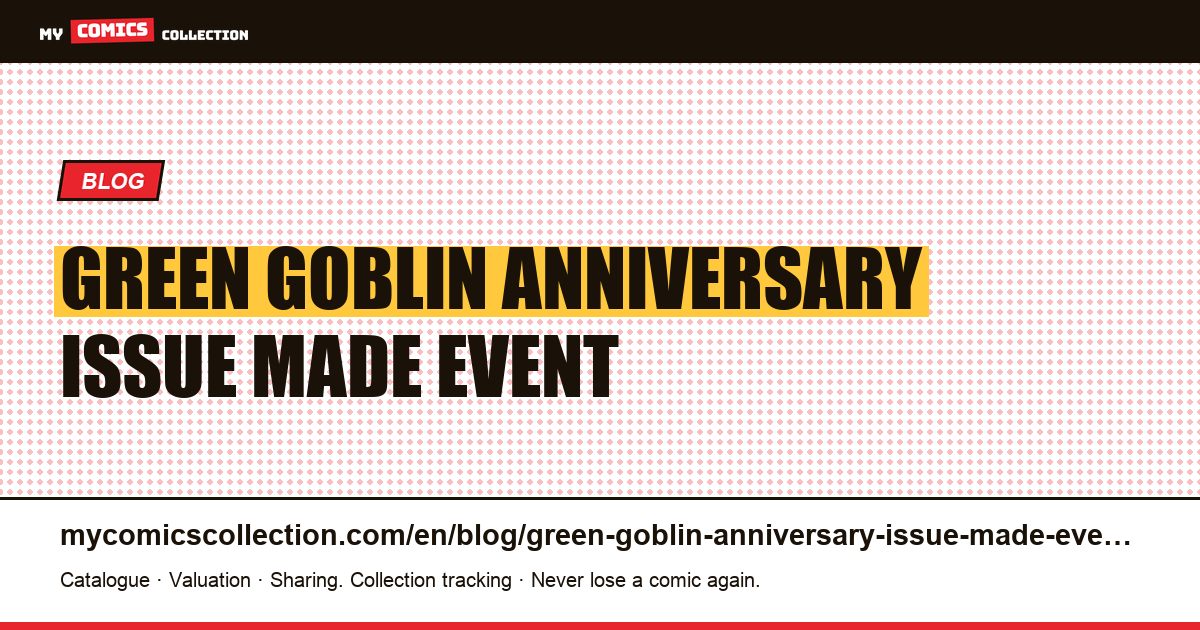 Green Goblin: the anniversary issue, made to be an event, cannot be paid for — article illustration