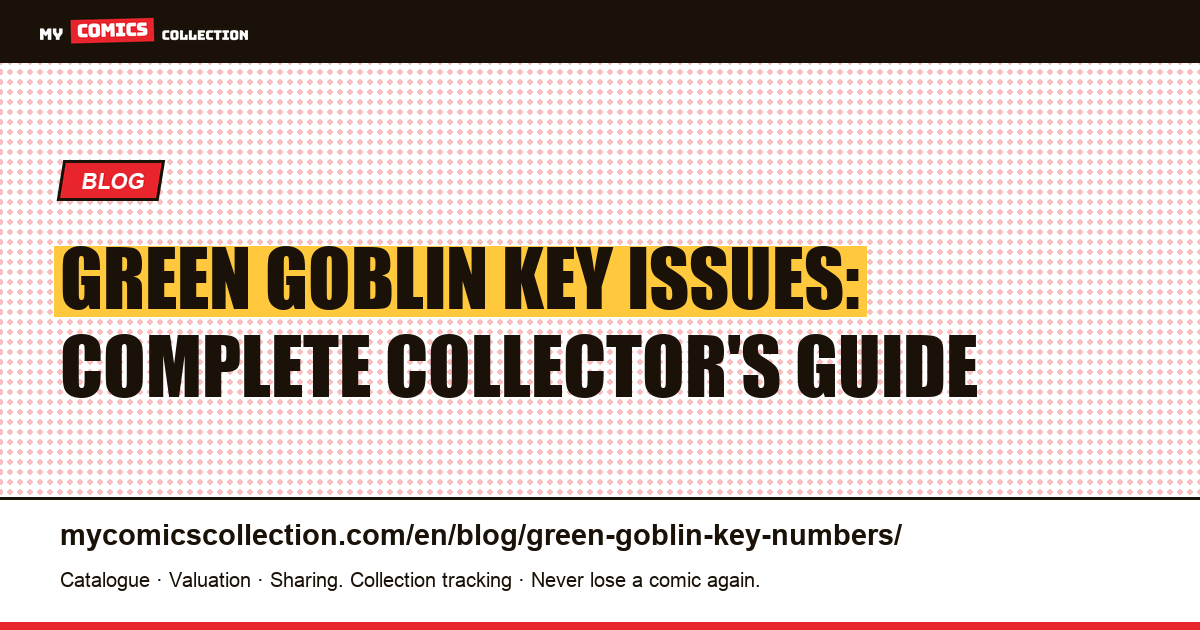 Green Goblin Key Issues: Complete Collector's Guide — article illustration