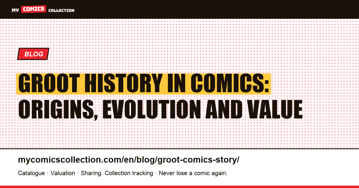 Groot History in Comics: Origins, Evolution and Value — article illustration