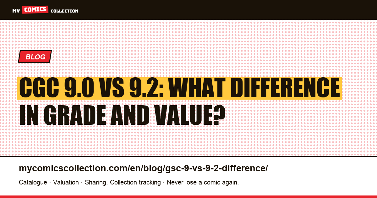 CGC 9.0 vs 9.2: What Difference in Grade and Value? — article illustration