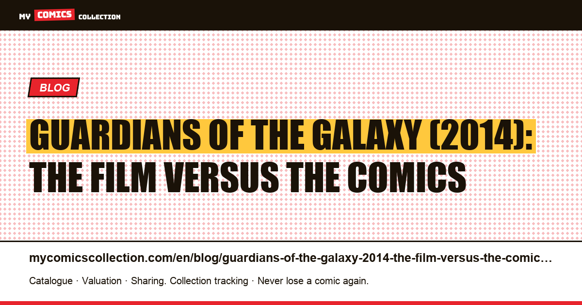 Guardians of the Galaxy (2014): the film versus the comics — article illustration