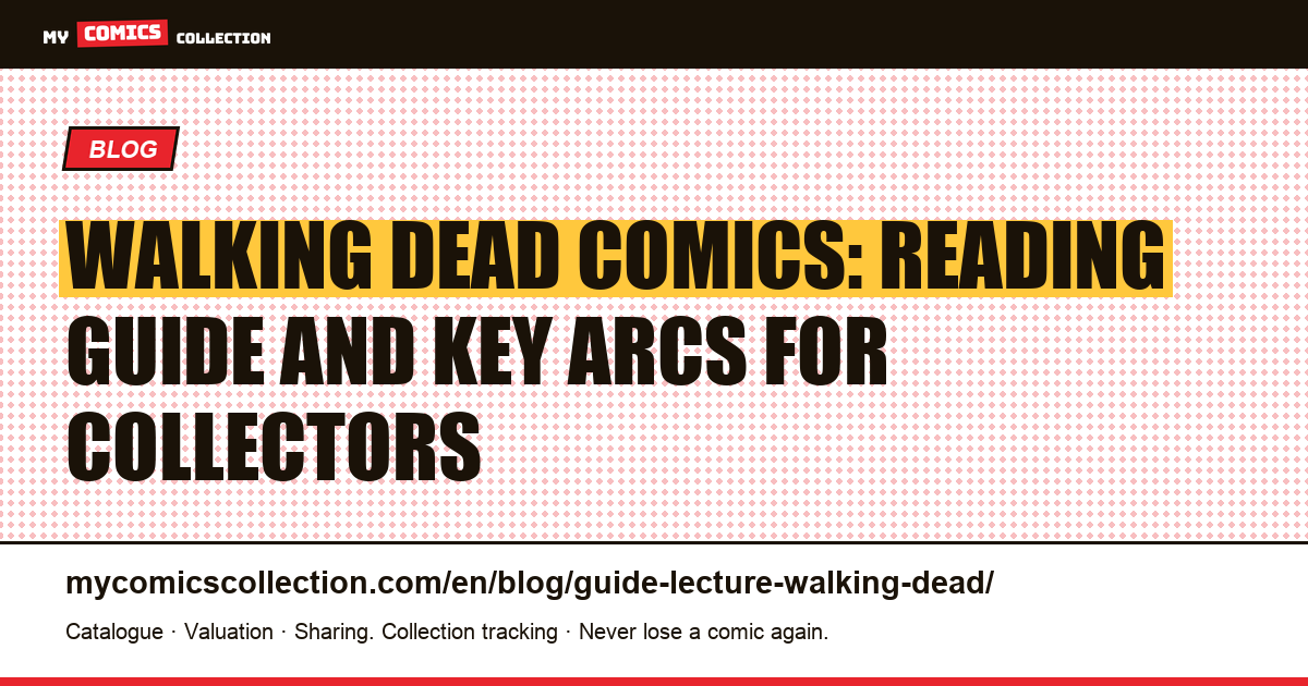 The Walking Dead Reading Guide: Singles, Compendiums and Key Arcs, article illustration