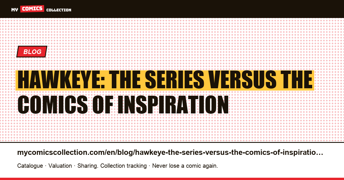 Hawkeye: the series versus the comics of inspiration — article illustration