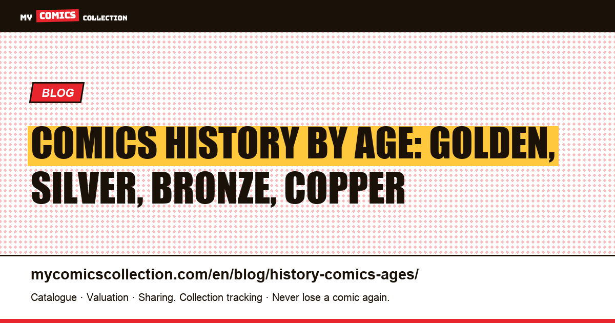 Comics History by Age: Golden, Silver, Bronze, Copper — article illustration