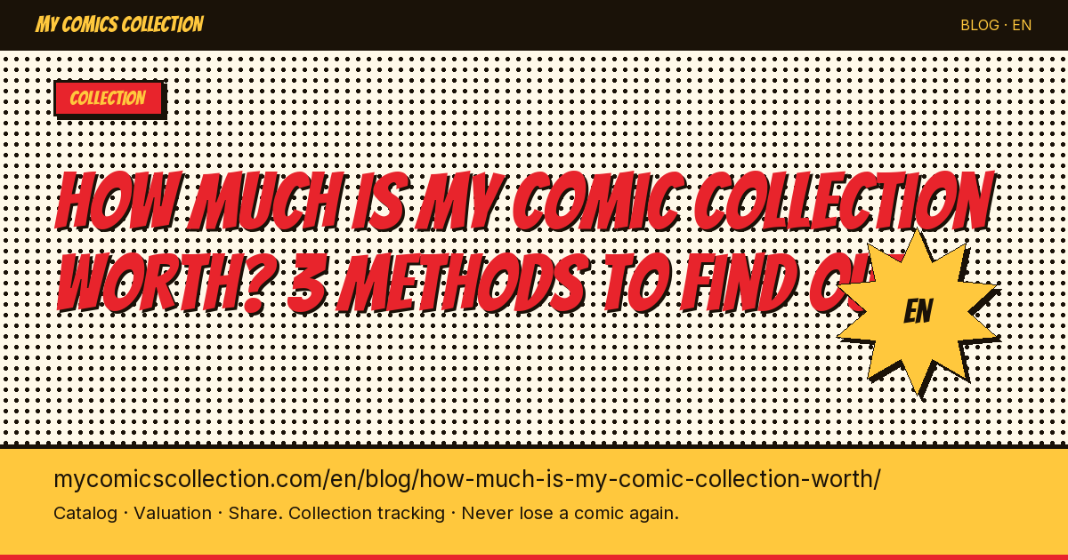 How Much Is My Comic Collection Worth? 3 Methods Compared — article illustration
