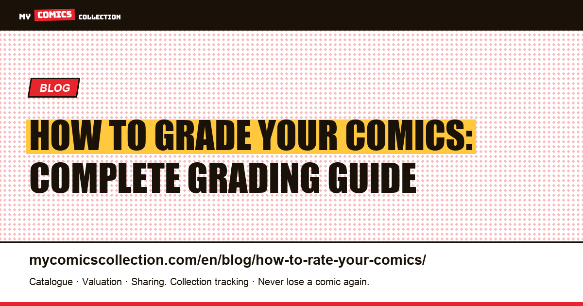 How to Grade Your Comics: Complete Grading Guide — article illustration