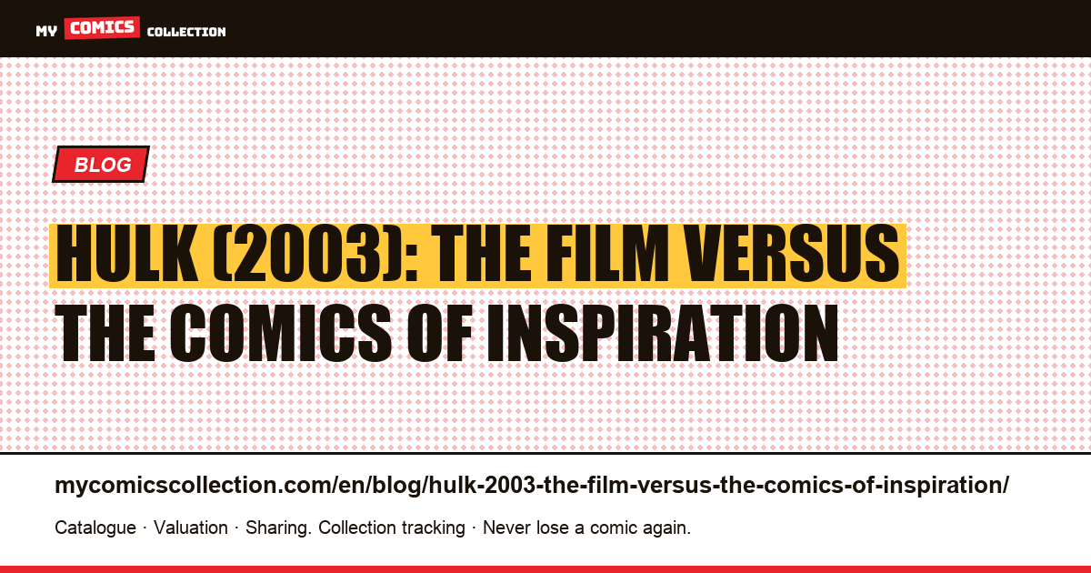 Hulk (2003): the film versus the comics of inspiration — article illustration